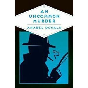 Uncommon Murder, Paperback - Anabel Donald imagine
