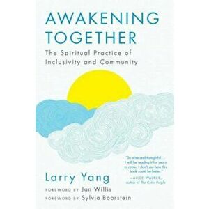 Awakening Together: The Spiritual Practice of Inclusivity and Community, Paperback - Larry Yang imagine