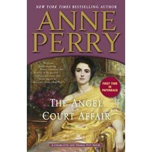 The Angel Court Affair: A Charlotte and Thomas Pitt Novel, Paperback - Anne Perry imagine