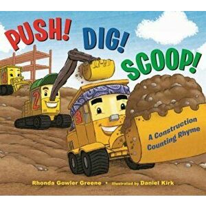 Push! Dig! Scoop!: A Construction Counting Rhyme, Hardcover - Rhonda Gowler Greene imagine