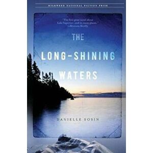 The Long-Shining Waters, Paperback - Danielle Sosin imagine