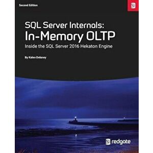SQL Server Internals: In-Memory Oltp: Inside the SQL Server 2016 Hekaton Engine, Paperback - Kalen Delaney imagine