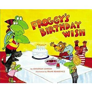 Froggy's Birthday Wish, Hardcover - Jonathan London imagine