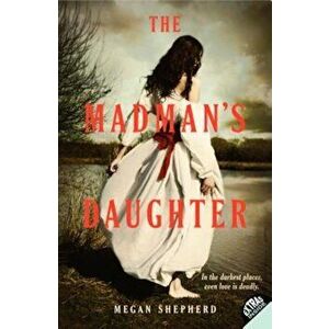 The Madman's Daughter, Paperback - Megan Shepherd imagine