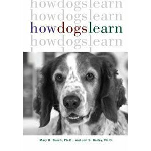 How Dogs Learn, Paperback - Mary R. Burch imagine