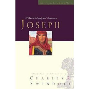 Joseph: A Man of Integrity and Forgiveness, Paperback - Charles R. Swindoll imagine