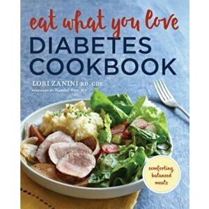 Eat What You Love Diabetic Cookbook: Comforting, Balanced Meals, Paperback - Zanini imagine