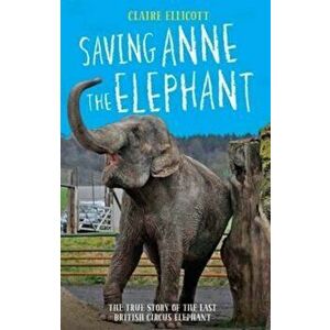 Saving Anne the Elephant, Hardcover - Claire Ellicot imagine
