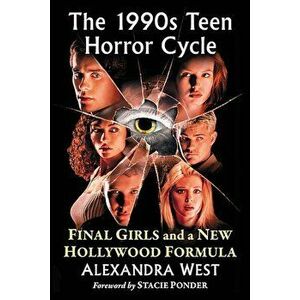 The 1990s Teen Horror Cycle: Final Girls and a New Hollywood Formula, Paperback - Alexandra West imagine