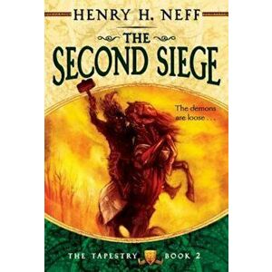 The Second Siege: Book Two of the Tapestry, Paperback - Henry H. Neff imagine