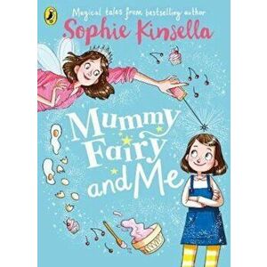 Mummy Fairy and Me, Paperback - Sophie Kinsella imagine