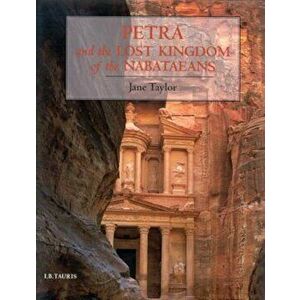 Petra and the Lost Kingdom of the Nabataeans, Paperback - Jane Taylor imagine