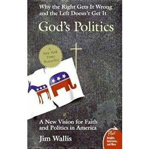 God's Politics: Why the Right Gets It Wrong and the Left Doesn't Get It, Paperback - Jim Wallis imagine