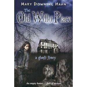 The Old Willis Place: A Ghost Story, Paperback - Mary Downing Hahn imagine