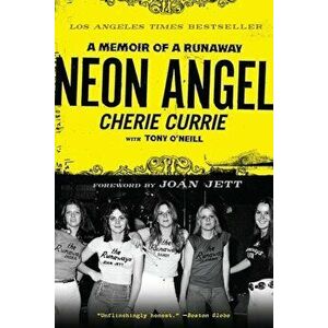 Neon Angel: A Memoir of a Runaway, Paperback - Cherie Currie imagine