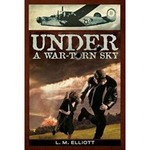 Under a War-Torn Sky, Paperback - L. M. Elliott imagine