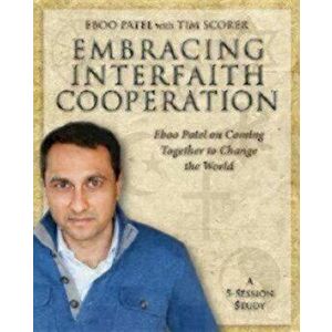 Embracing Interfaith Cooperation Participant's Workbook: Eboo Patel on Coming Together to Change the World, Paperback - Tim Scorer imagine