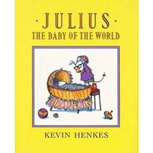 Julius, the Baby of the World, Hardcover - Kevin Henkes imagine