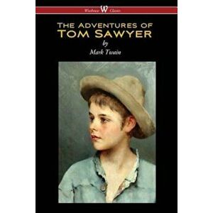 The Adventures of Tom Sawyer (Wisehouse Classics Edition), Paperback - Mark Twain imagine