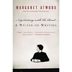 Negotiating with the Dead: A Writer on Writing, Paperback - Margaret Atwood imagine
