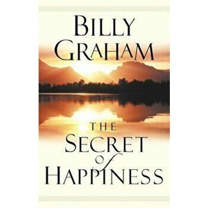 The Secret of Happiness, Paperback - Billy Graham imagine