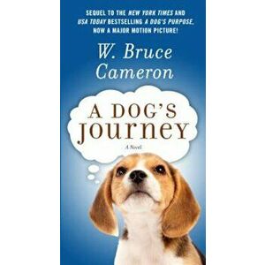 A Dog's Journey, Paperback - W. Bruce Cameron imagine