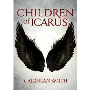 Children of Icarus, Paperback - Caighlan Smith imagine