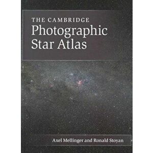 The Cambridge Photographic Star Atlas, Hardcover - Axel Mellinger imagine