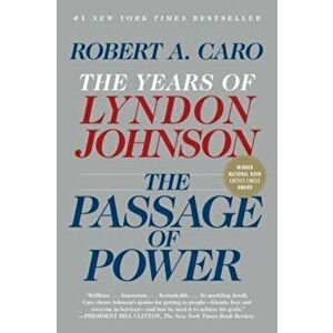 The Passage of Power: The Years of Lyndon Johnson, Paperback - Robert A. Caro imagine