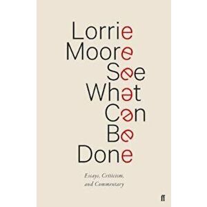 See What Can Be Done, Hardcover - Lorrie Moore imagine