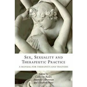 Sex, Sexuality and Therapeutic Practice, Paperback - *** imagine