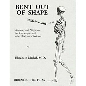 Bent Out of Shape, Paperback - Elizabeth Michel imagine