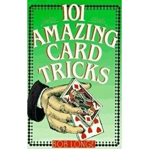 101 Amazing Card Tricks, Paperback - Bob Longe imagine