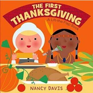 The First Thanksgiving: A Lift-The-Flap Book, Hardcover - Kathryn Lynn Davis imagine
