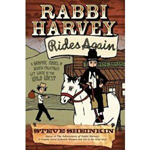 Rabbi Harvey Rides Again: A Graphic Novel of Jewish Folktales Let Loose in the Wild West, Paperback - Steve Sheinkin imagine
