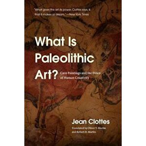 What Is Paleolithic Art': Cave Paintings and the Dawn of Human Creativity, Paperback - Jean Clottes imagine