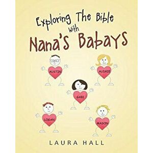 Exploring the Bible with Nana's Babays, Paperback - Laura Hall imagine