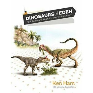 Dinosaurs of Eden (Revised & Updated): Did Adam and Noah Live with Dinosaurs', Hardcover - Ken Ham imagine