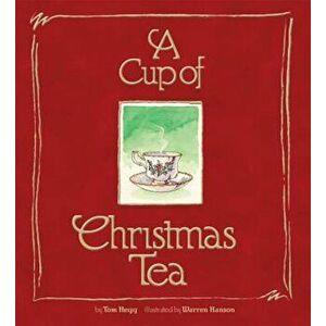 A Cup of Christmas Tea, Hardcover - Tom Hegg imagine