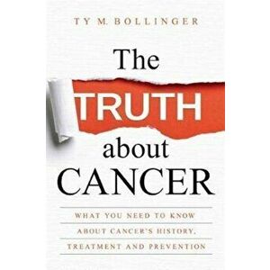Truth about Cancer, Hardcover - Ty Bollinger imagine