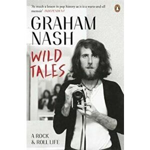 Wild Tales, Paperback - Graham Nash imagine