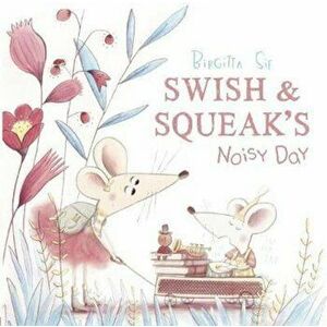 Swish and Squeak's Noisy Day, Paperback - Birgitta Sif imagine