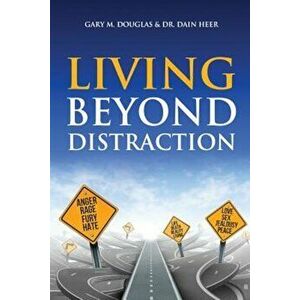 Living Beyond Distraction, Paperback - Gary M. Douglas imagine