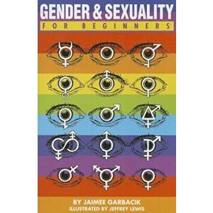 Gender & Sexuality for Beginners, Paperback - Jaimee Garbacik imagine