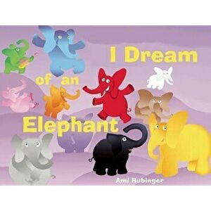 I Dream of an Elephant, Hardcover - Ami Rubinger imagine