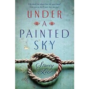 Under a Painted Sky, Paperback - Stacey Lee imagine
