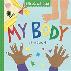 Hello, World! My Body, Hardcover - Jill McDonald imagine