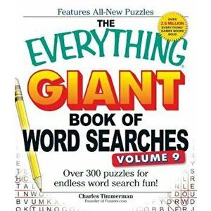 The Everything Giant Book of Word Searches, Volume 9: Over 300 Puzzles for Endless Word Search Fun!, Paperback - Charles Timmerman imagine