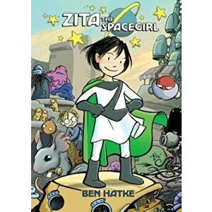 Zita the Spacegirl, Hardcover - Ben Hatke imagine