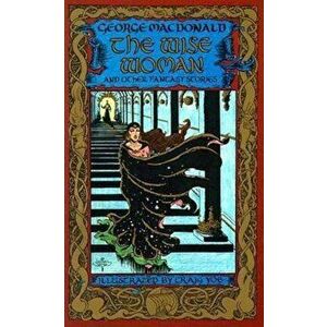 The Wise Woman and Other Stories, Paperback - George MacDonald imagine